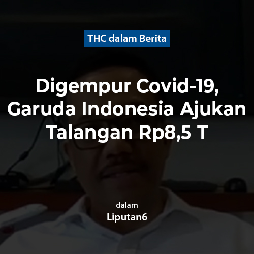 Digempur Covid-19, Garuda Indonesia Ajukan Talangan Rp8,5 T