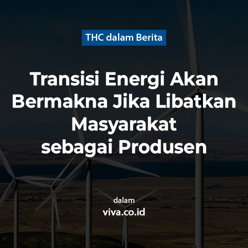 Transisi Energi Akan Bermakna Jika Libatkan Masyarakat Sebagai Produsen